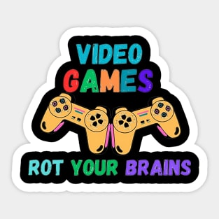 video games rot your brains Sticker